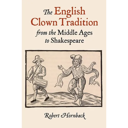 The English Clown Tradition from the Middle Ages to Shakespeare - Paperback