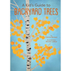 A Kid's Guide to Backyard Trees - Paperback