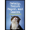 Catnip, Toilet Paper, and Lasers: Cat Poetry: The Art of Being Feline - Paperback