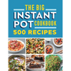 The Big Instant Pot Cookbook: 500 Fast and Easy Recipes - Paperback