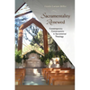 Sacramentality Renewed: Contemporary Conversations in Sacramental Theology - Paperback