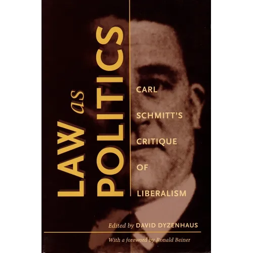 Law as Politics: Carl Schmitt's Critique of Liberalism - Paperback