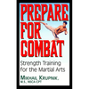 Prepare for Combat: Strength Training for the Martial Arts - Paperback