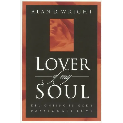 Lover of My Soul: Delighting in God's Passionate Love - Paperback