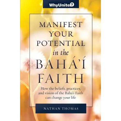 Manifest Your Potential in the Baha'i Faith - Paperback