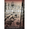 Texas Boomtowns: A History of Blood and Oil - Paperback