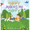Happy Makes Me Happy - Hardcover