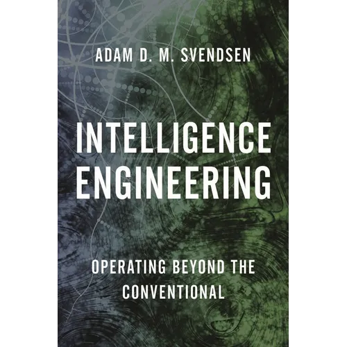 Intelligence Engineering: Operating Beyond the Conventional - Hardcover