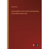Annual Report of the Canal Commissioners of the State of New York - Paperback