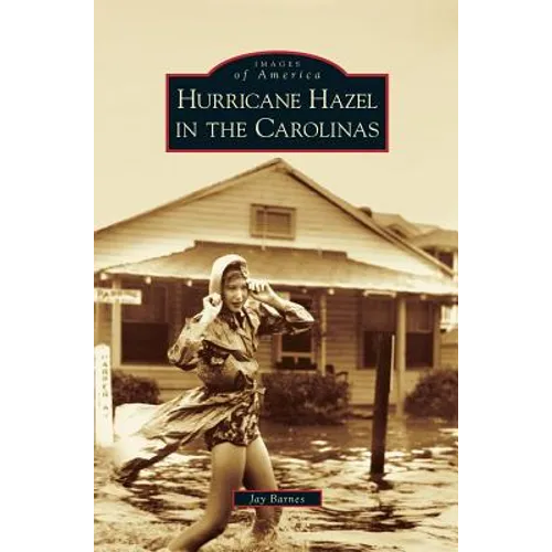 Hurricane Hazel in the Carolinas - Hardcover
