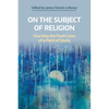 On the Subject of Religion: Charting the Fault Lines of a Field of Study - Paperback