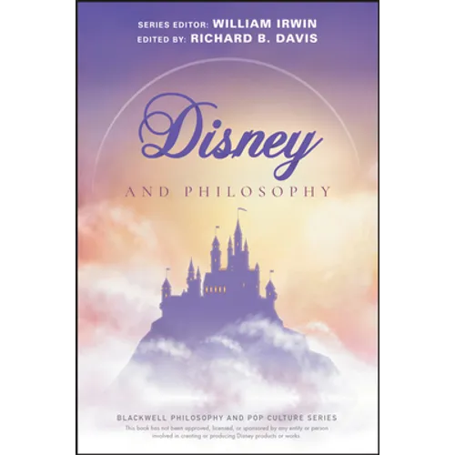 Disney and Philosophy: Truth, Trust, and a Little Bit of Pixie Dust - Paperback