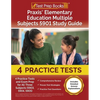 Praxis Elementary Education Multiple Subjects 5901 Study Guide: 4 Practice Tests and Exam Prep for All Three Subjects (5903, 5904, 5905) [Includes Det - Paperback