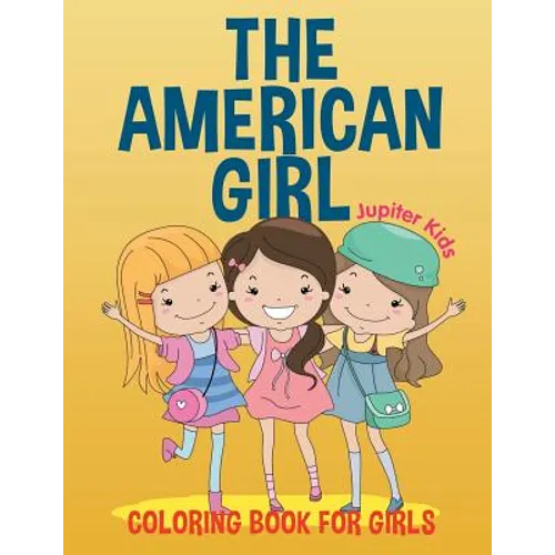 The American Girl: Coloring Book for Girls - Paperback