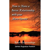 How to Have a Better Relationship with your Mate/Spouse: Better Relationships - Paperback