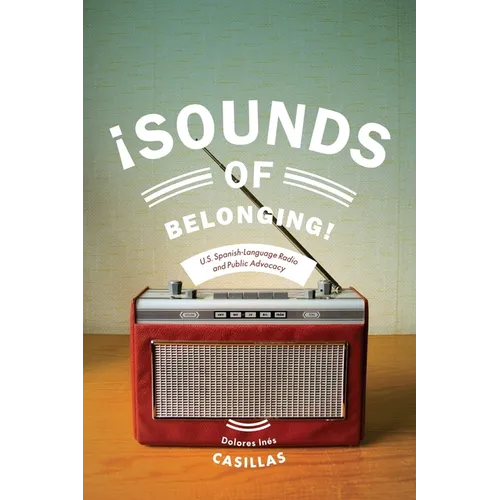 Sounds of Belonging: U.S. Spanish-Language Radio and Public Advocacy - Paperback