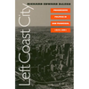Left Coast City: Progressive Politics in San Francisco, 1975-1991 - Paperback