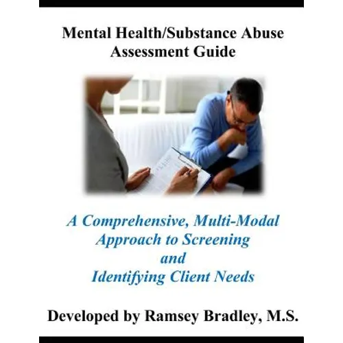 Mental Health/Substance Abuse Assessment Guide: A Comprehensive, Multi-Modal Approach to Screening and Identifying Client Needs - Paperback