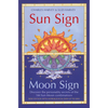 Sun Sign, Moon Sign: Discover the personality secrets of the 144 sun-moon combinations - Paperback