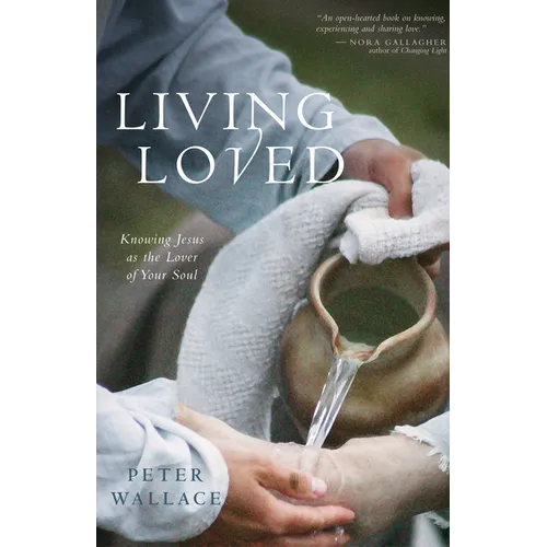 Living Loved: Knowing Jesus as the Lover of Your Soul - Paperback