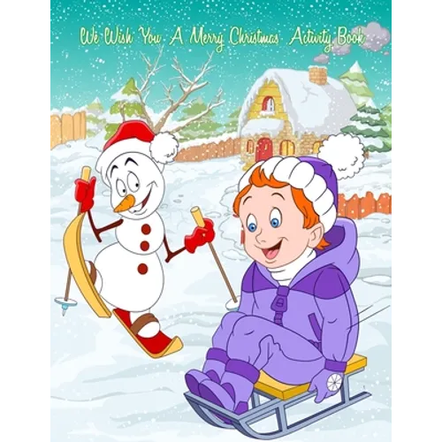 We Wish You A Merry Christmas Activity Book: A Fun & Educational Children's Workbook For Christmas: Coloring, Mazes, Dot To Dot & Word Search Puzzles - Paperback