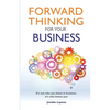 Forward Thinking For Your Business: It's not who you know in business, it's who knows you - Paperback