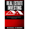 Real Estate Investing: Master Commercial, Residential and Industrial Properties by Understanding Market Signs, Rental Property Analysis and Negotiatio - Paperback