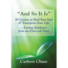 "And So It Is": 95 Lessons to Heal Your Soul & Transform Your Life-Loving Guidance from an Ethereal Voice - Paperback