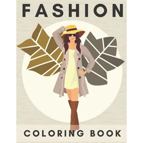 Fashion Coloring Book.: Fashion Coloring Book For Girls. Beautiful Designs and Fresh Styles. - Paperback