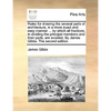 Rules for Drawing the Several Parts of Architecture, in a More Exact and Easy Manner ... by Which All Fractions, in Dividing the Principal Members and - Paperback