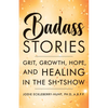 Badass Stories: Grit, Growth, Hope, and Healing in the Shitshow - Hardcover