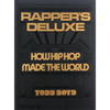 Rapper's Deluxe: How Hip Hop Made the World - Hardcover