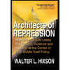 Architects of Repression: How Israel and Its Lobby Put Racism, Violence and Injustice at the Center of US Middle East Policy - Hardcover