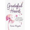 Grateful Heart: 60 Reasons to Give Thanks in All Things - Paperback