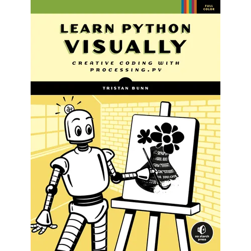 Learn Python Visually: Creative Coding with Processing.Py - Paperback