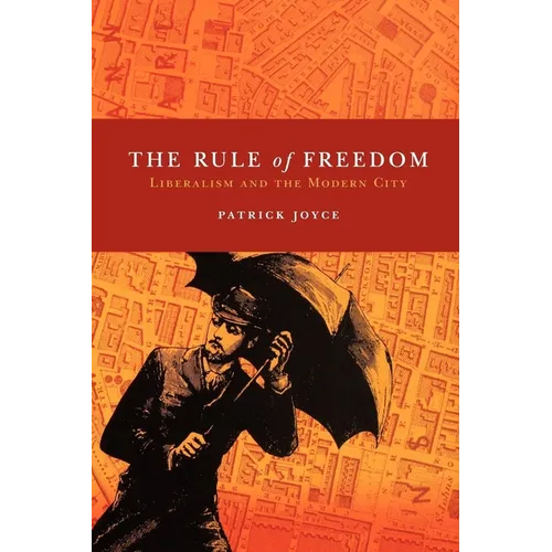 The Rule of Freedom: Liberalism and the Modern City - Paperback