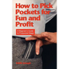 How to Pick Pockets for Fun and Profit: A Magician's Guide to Pickpocket Magic - Paperback