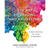 The Art of Healing and Manifesting: Creative Exercises for Living in Abundance - Paperback