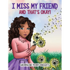 I Miss My Friend And That's Okay - Hardcover