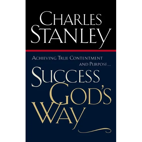 Success God's Way: Achieving True Contentment and Purpose - Paperback
