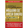 Convierte Tu Computadora en Una Máquina de Hacer Dinero: Aprende Las Maneras Más Sencillas y Rápidas de Crear Dinero Desde Casa Volumen Completo - Paperback
