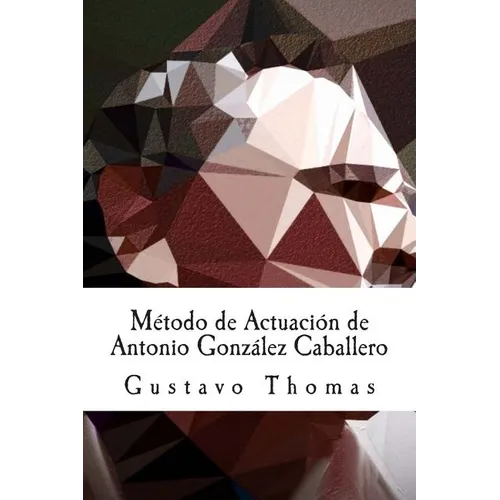 Método de Actuación de Antonio González Caballero - Paperback