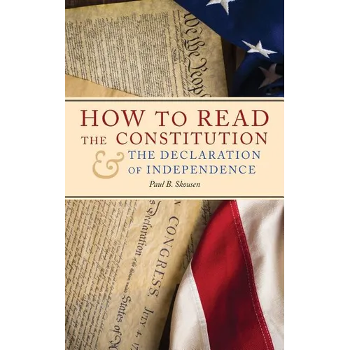How to Read the Constitution and the Declaration of Independence - Paperback