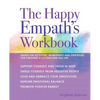 The Happy Empath's Workbook: Hands-On Activities, Worksheets, and Strategies for Creating a Joyous and Full Life - Paperback