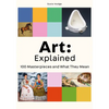 Art: Explained: 100 Masterpieces and What They Mean - Paperback