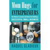 Mom Hugs for Entrepreneurs: One Woman's Lessons and Advice for Building a Successful Small Business - Paperback
