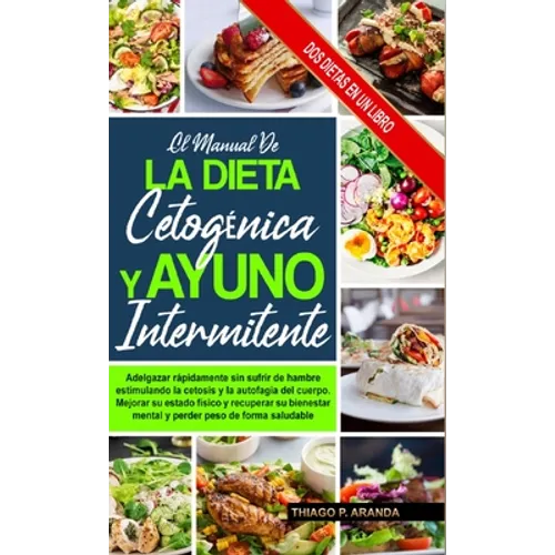 El Manual de la Dieta Cetogénica Y El Ayuno Intermitente: Subtitle Mejorar Su Estado Físico Y Recuperar Su Bienestar Mental Y Perder Peso De Forma Sal - Hardcover
