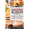 Gastric Sleeve Cookbook: 100 Bariatric-Friendly and Healthy Recipes for the Gastric Sleeve Surgery - Hardcover
