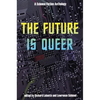 The Future Is Queer: A Science Fiction Anthology - Paperback