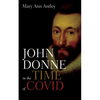 John Donne in the Time of Covid: An Analysis of Devotions Upon Emergent Occasions - Paperback